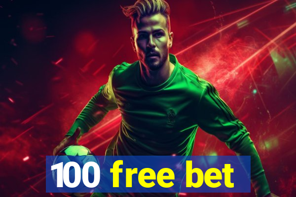 100 free bet