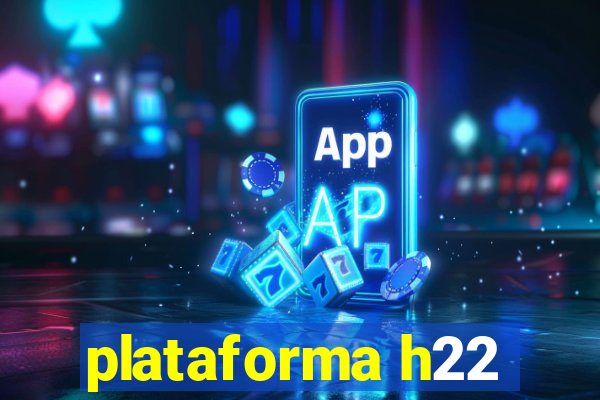 plataforma h22