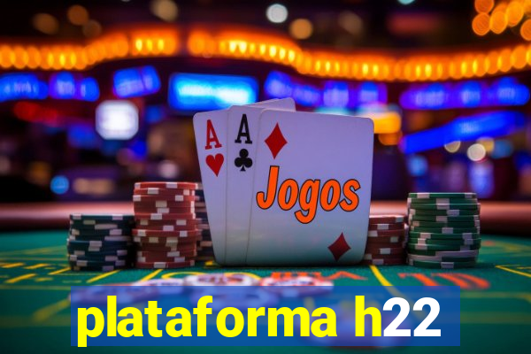 plataforma h22