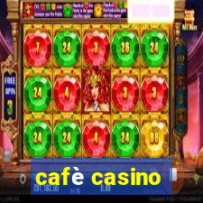 cafè casino