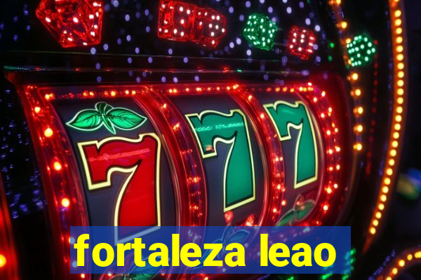 fortaleza leao