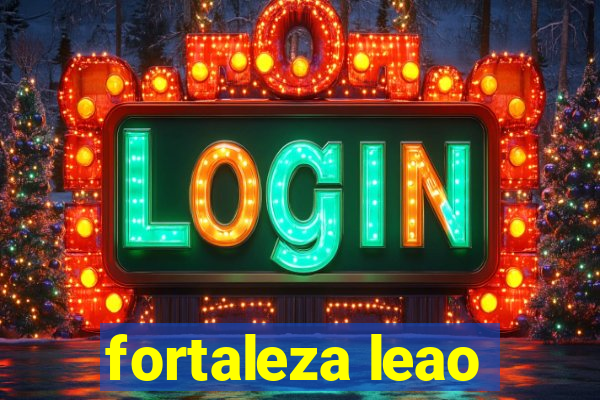 fortaleza leao