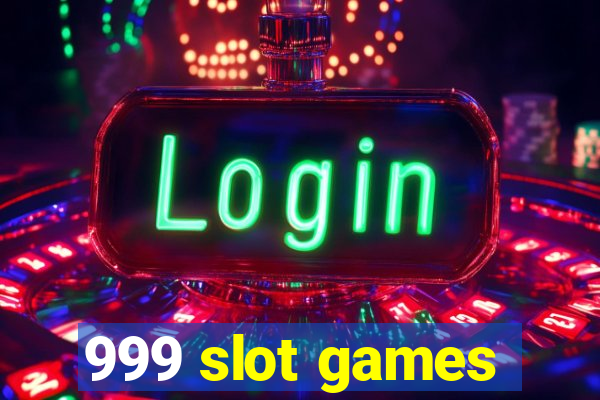 999 slot games