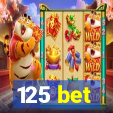 125 bet