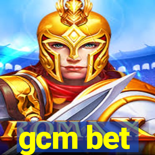 gcm bet