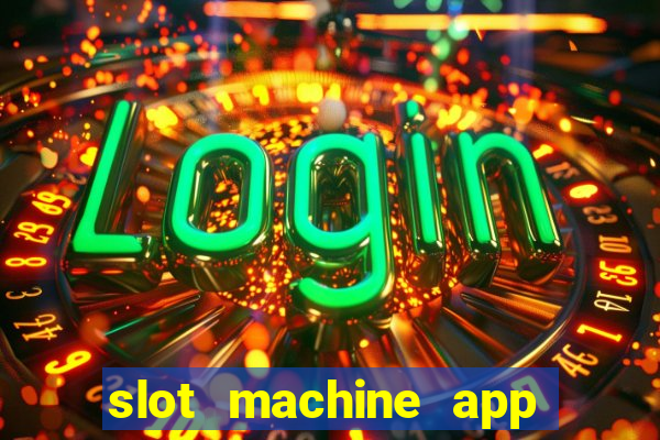 slot machine app with real money