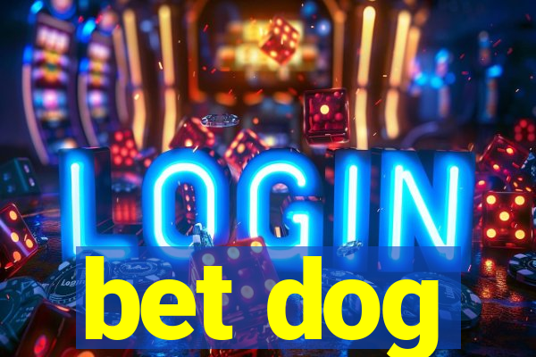 bet dog