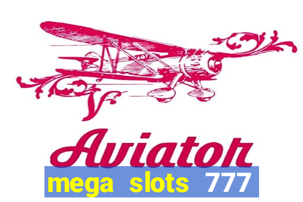 mega slots 777 casino online