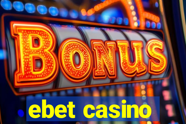 ebet casino