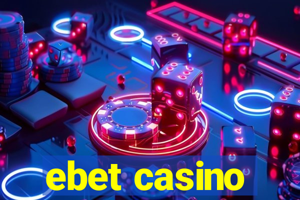 ebet casino