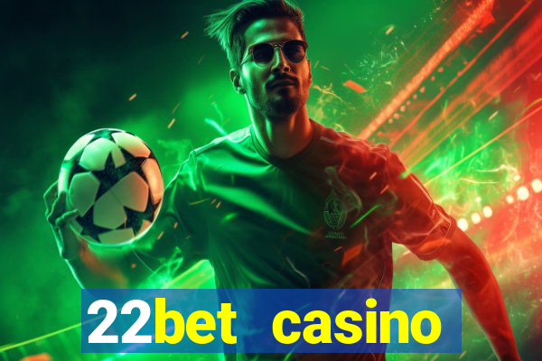 22bet casino minimum deposit