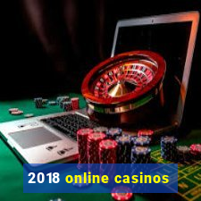 2018 online casinos