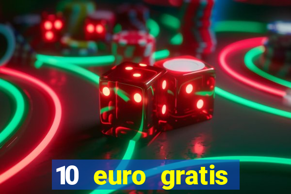 10 euro gratis guthaben casino