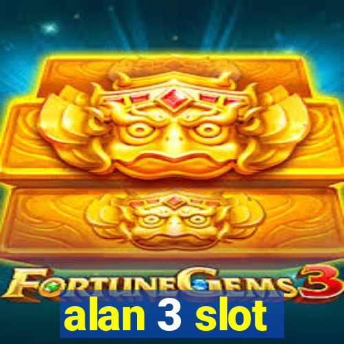 alan 3 slot