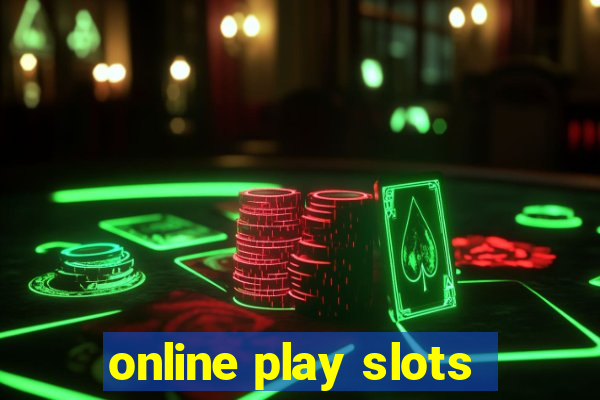 online play slots