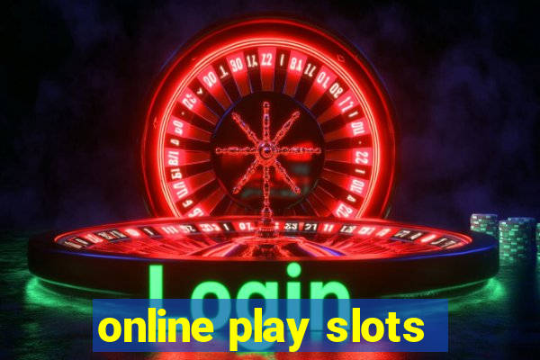 online play slots