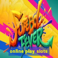 online play slots