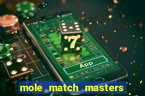 mole match masters ganha dinheiro