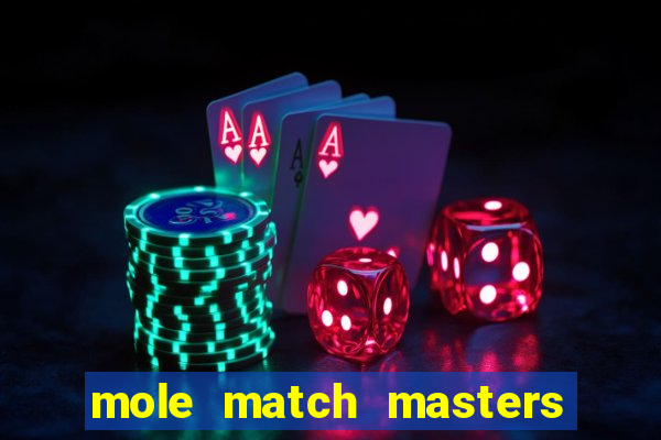 mole match masters ganha dinheiro