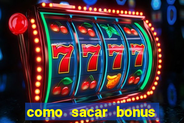 como sacar bonus do jogo do tigre