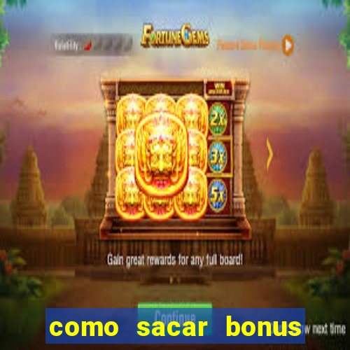 como sacar bonus do jogo do tigre