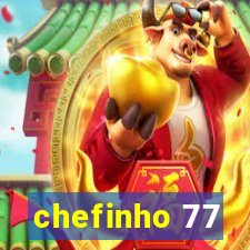 chefinho 77