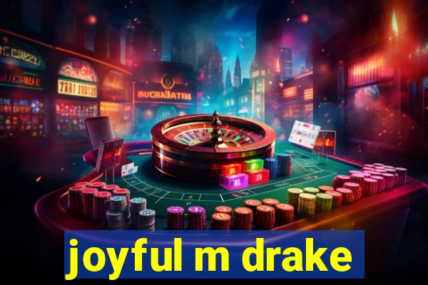 joyful m drake