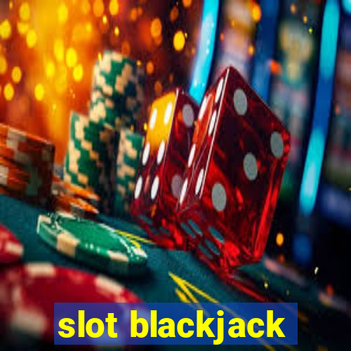 slot blackjack