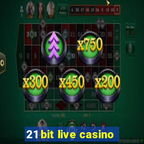 21 bit live casino