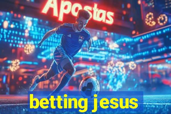 betting jesus