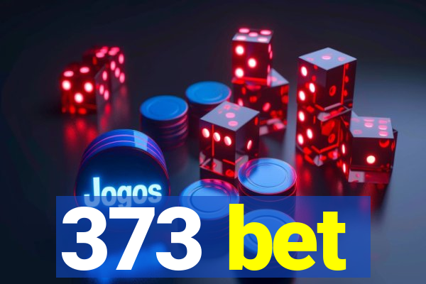 373 bet