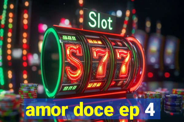 amor doce ep 4