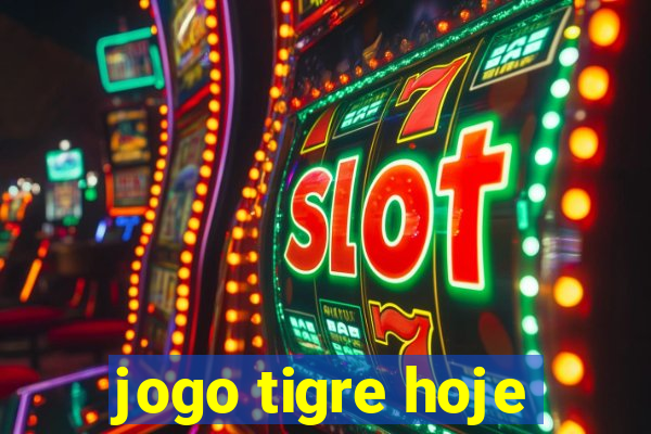 jogo tigre hoje