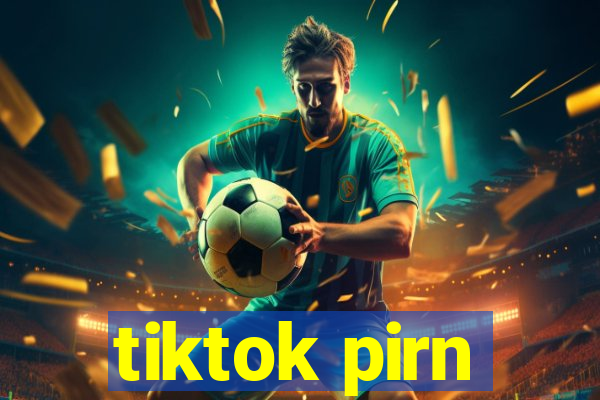 tiktok pirn