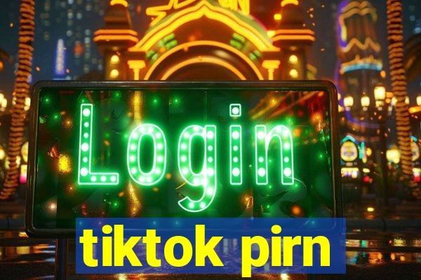 tiktok pirn