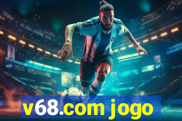 v68.com jogo