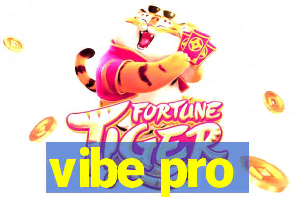 vibe pro