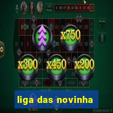 liga das novinha