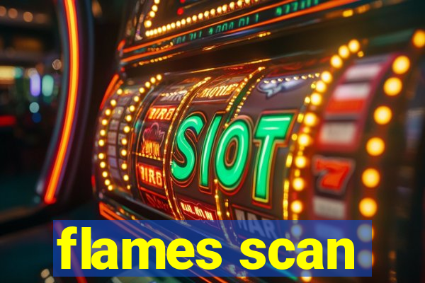 flames scan