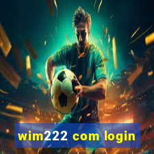 wim222 com login