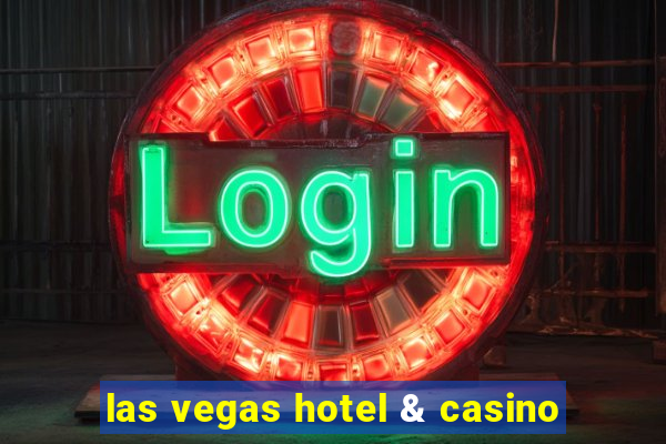 las vegas hotel & casino