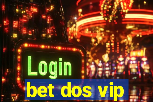 bet dos vip