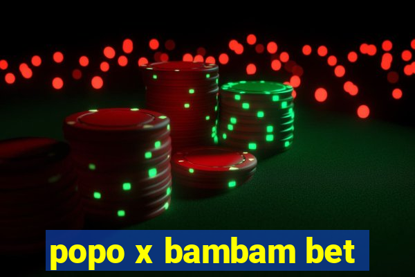 popo x bambam bet