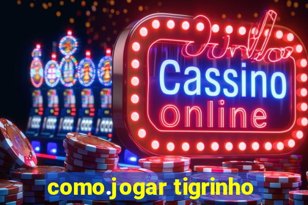 como.jogar tigrinho