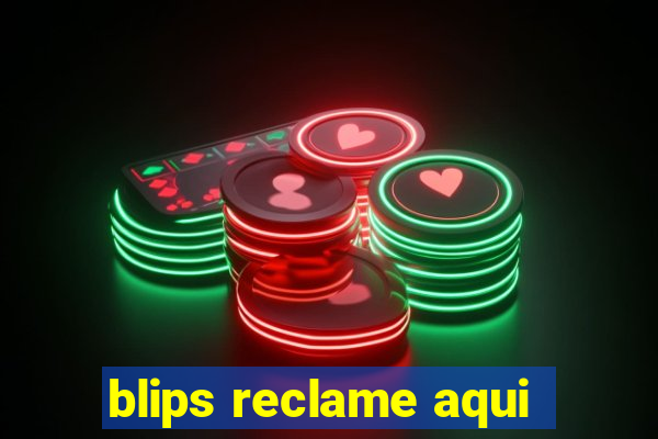 blips reclame aqui