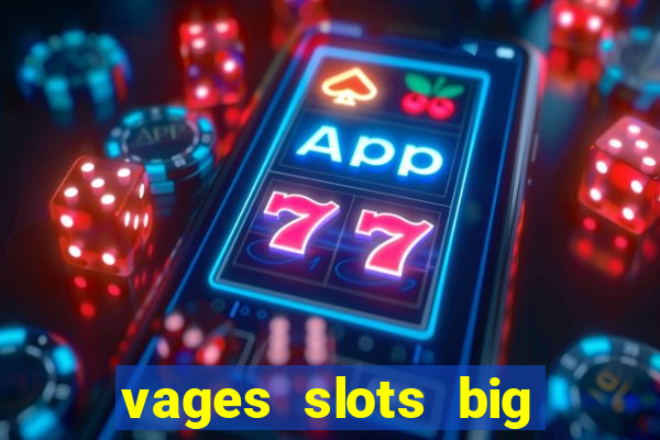 vages slots big win casino