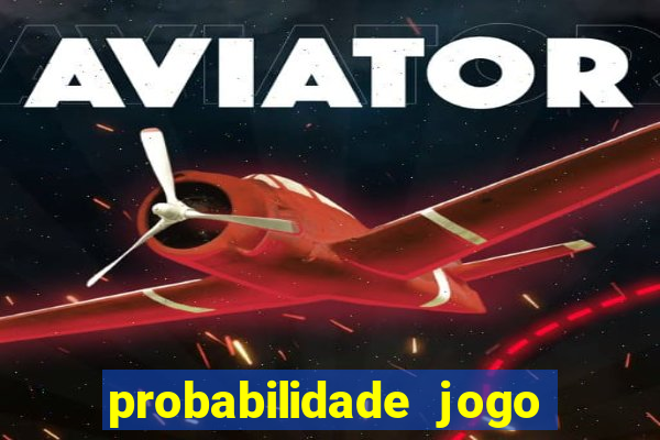 probabilidade jogo de hoje