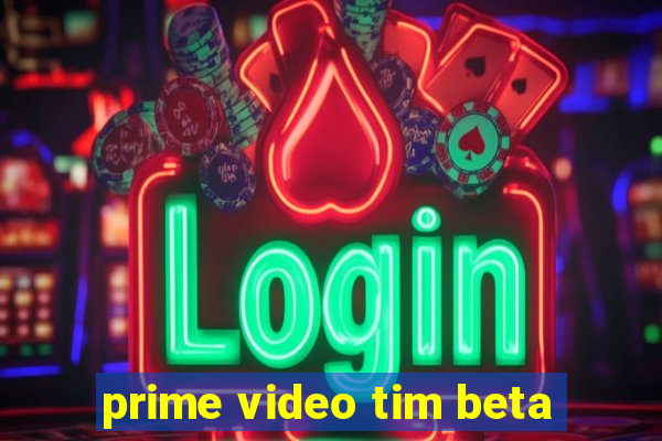 prime video tim beta