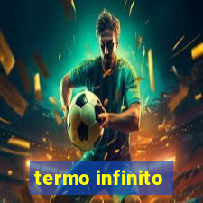 termo infinito