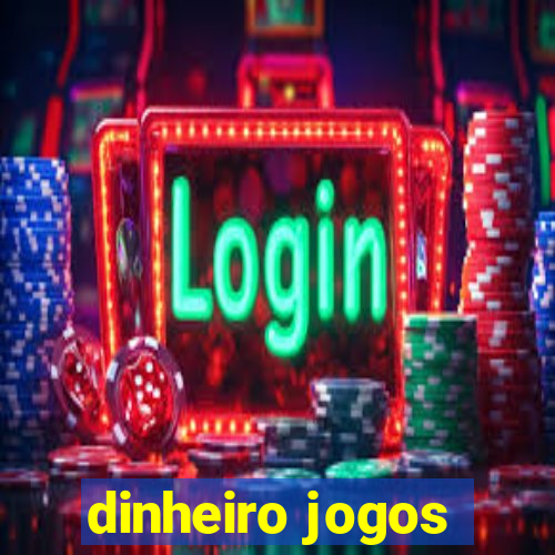 dinheiro jogos